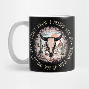 I didn't know I needed you so And letting you go was wrong Skull Bull Leopart Deserts Mug